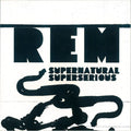 R.E.M. – Supernatural Superserious (2008)