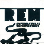R.E.M. – Supernatural Superserious (2008)