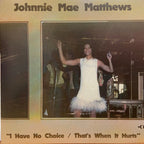 Johnnie Mae Matthews – I Have No Choice (1969)